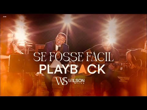 Wilson Silva- SE FOSSE FÁCIL ( Playback) com letra