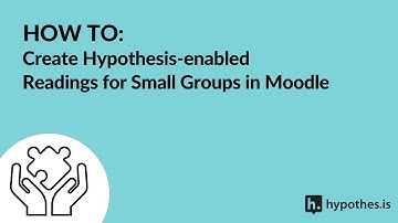 How To: Create Hypothesis-enabled Readings for Small Groups in Moodle