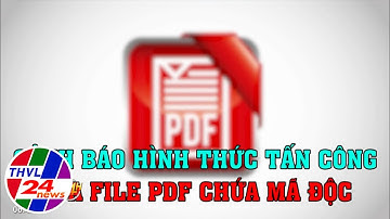 Cảnh báo hình thức tấn công qua file PDF chứa mã độc