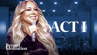 Mariah Carey - Beyond Idolization: The Experience (ACT I)