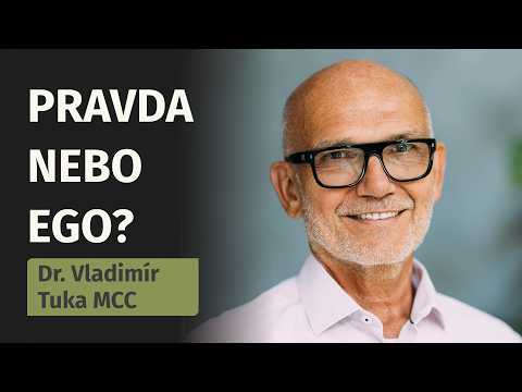 Chcete slyšet pravdu, nebo jen potvrzení? | Dr. Vladimír Tuka MCC