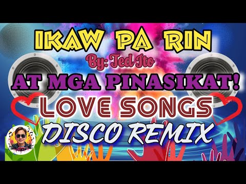 🔥PINAKASIKAT NA TAGALOG LOVE SONGS NONSTOP DISCO REMIX🔥