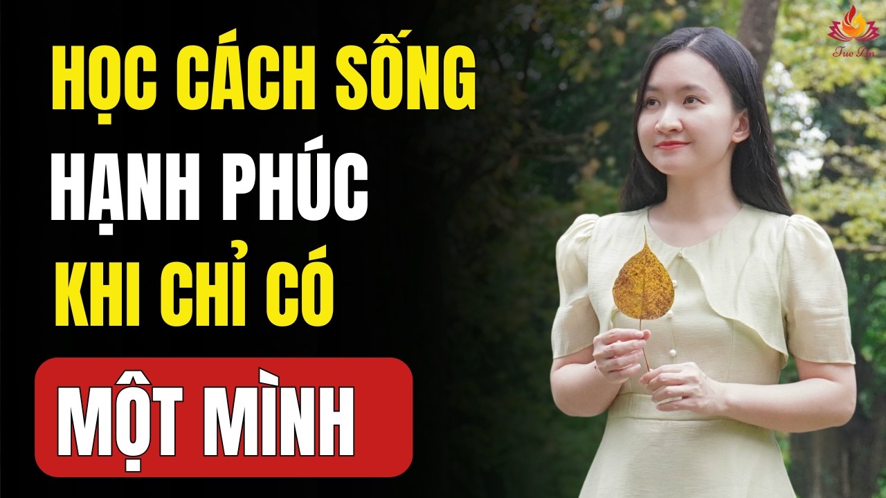 Học Cách Sống Hạnh Phúc Khi Ở Một Mình | Tuệ An podcast