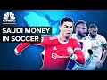 Why Saudi Arabia Is Betting Big On Soccer And Cristiano Ronaldo