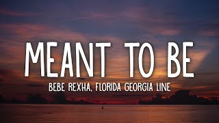 Bebe Rexha - Meant To Be (Lyrics) feat. Florida Georgia Line