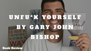 UNFU*K YOURSELF Get out of your head and into your life by Gary John Bishop