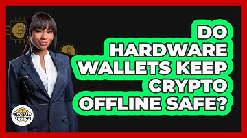 Do Hardware Wallets Keep Crypto Offline Safe?