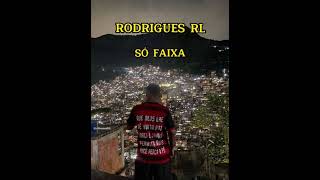 RODRIGUES RL - SÓ FAIXA / PROD REAL HITS