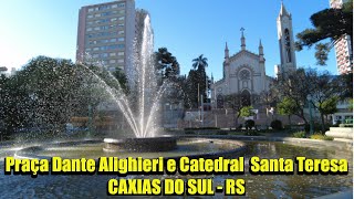 Praça Dante Alighieri e Catedral Diocesana Santa Teresa D'Ávila - Caxias do Sul - RS
