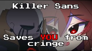 Killer Sans Saves YOU From Cringe [Underverse Status]