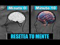 Desbloquea el Potencial de tu Cerebro en Solo 10 Minutos! Resetea tu mente