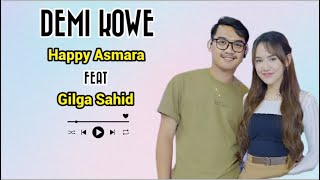 HAPPY ASMARA FEAT GILGA SAHID - DEMI KOWE || VIDEO LIRIK