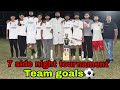7 side football night football  tournament sujjon  top goals  victory  