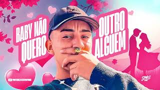 Baby eu não quero outro alguém - Mister Fácil, MC LV DA BS & DJ Game Beat