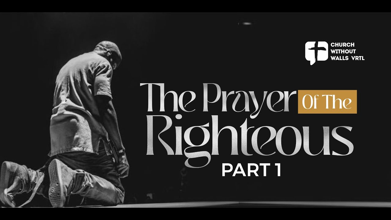 Sunday Service | The Prayer of the Righteous 1