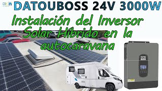 Ampliando la potencia de la autocaravana con un Inversor Solar Hibrido DATOUBOSS 24v 3000W
