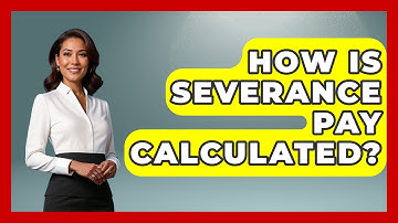 How Is Severance Pay Calculated? - Learn As An Adult