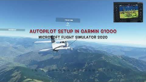 Microsoft Flight Simulator 2020: Garmin G1000 Autopilot Setup Instruction