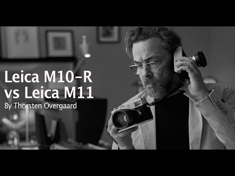 Leica M11 or Leica M10-R ... or keep Leica M10? - Photographer Thorsten Overgaard Leica M11 Review