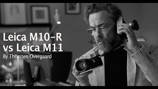 Leica M11 or Leica M10R ... or keep Leica M10?  Photographer Thorsten Overgaard Leica M11 Review