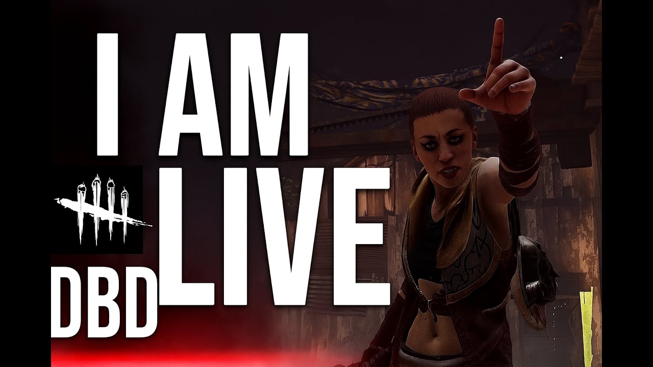 I AM LIVE || DEAD BY DAYLIGHT - YouTube