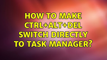How to make Ctrl+Alt+Del switch directly to Task Manager? (3 Solutions!!)