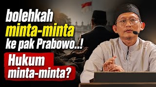 Is It Permissible to Beg from Mr. Prabowo? The Ruling on Begging - Ustadz Abu Yahya Badrussalam