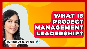 What Is Project Management Leadership? - BusinessGuide360.com