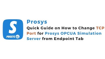 Quick Guide on How to Change TCP Port for Prosys OPC UA Simulation Server from Endpoint Tab | IoT |