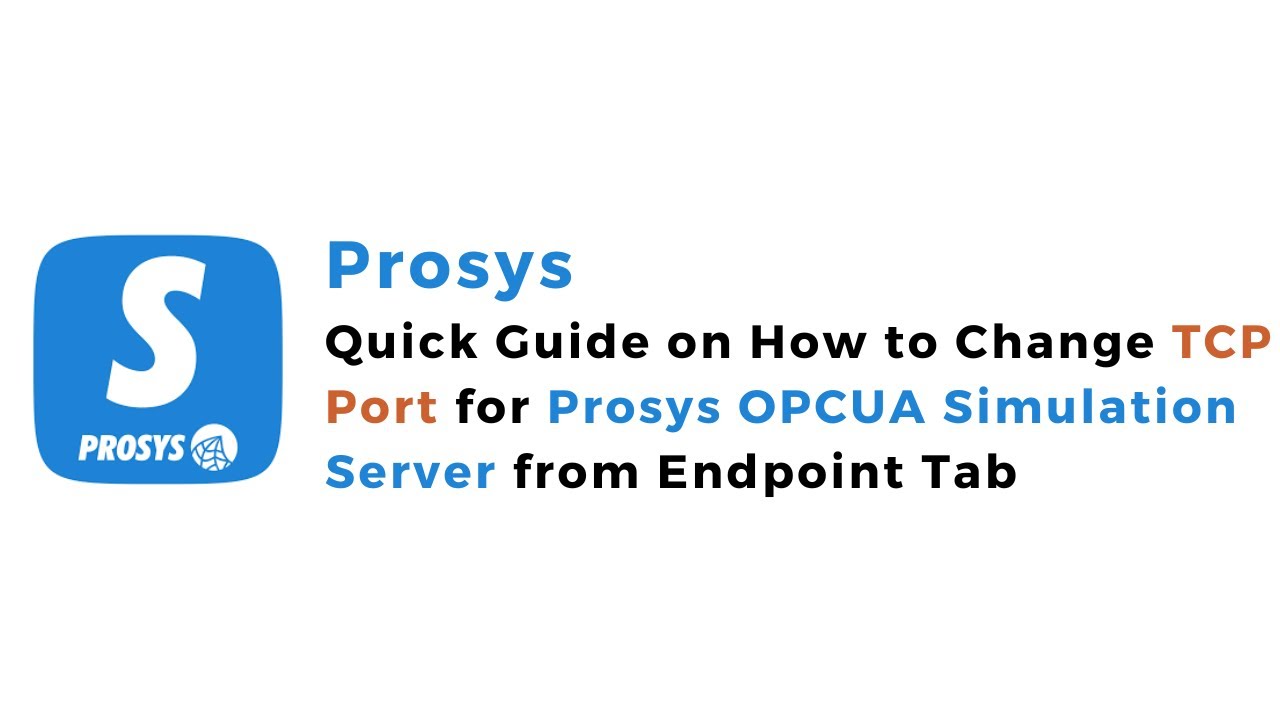 quick-guide-on-how-to-change-tcp-port-for-prosys-opc-ua-simulation