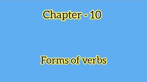 Chapter - 10...." Forms of Verbs " ...(English Grammar..... class - 4)