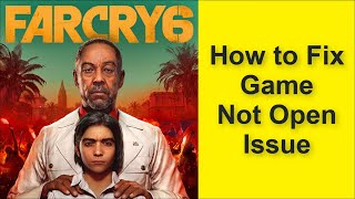 Far Cry 6 Game Not Open Problem