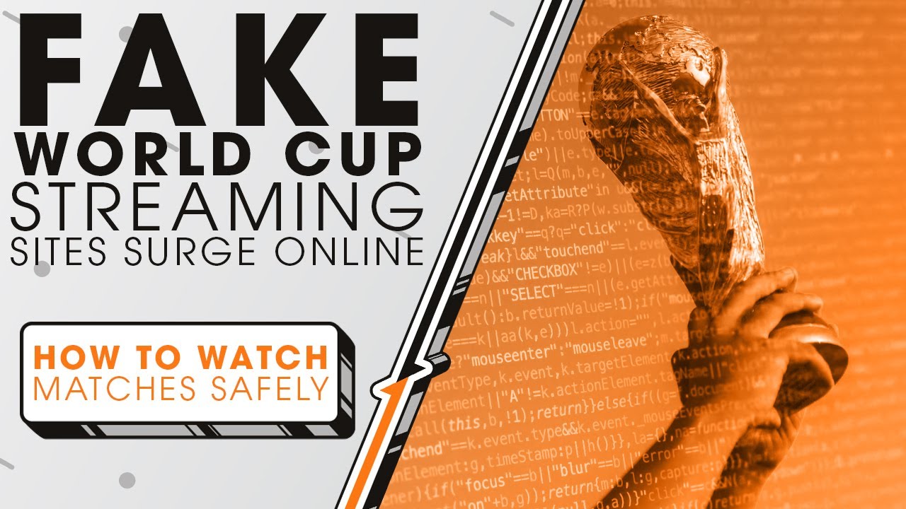 Fake World Cup Streaming Sites Surge Online How to Watch