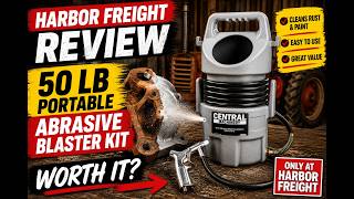 Product Review: Harbor Freight & Central Machinery Abrasive Blaster