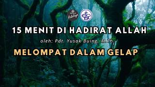 15 Menit di Hadirat Allah | Melompat dalam Gelap | 03 April 2026 | Renungan Doa