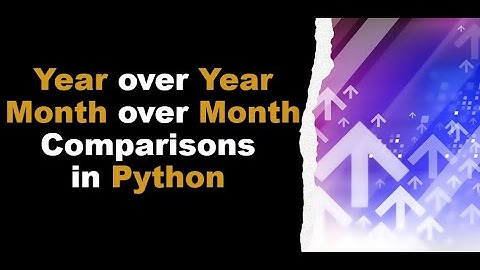YoY and MoM Comparison Tutorial in Python