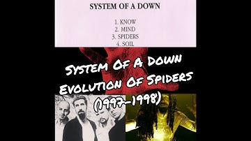 System Of A Down - Evolution Of Spiders (1997-1998)