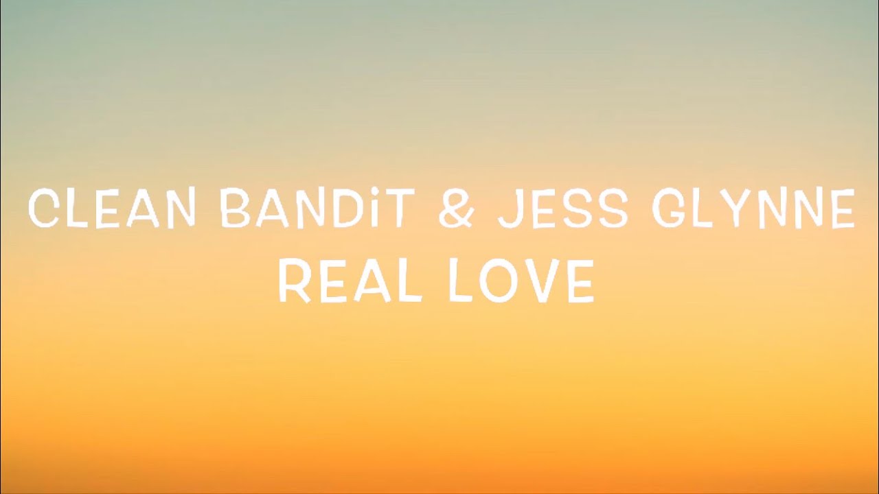 Clean Bandit & Jess Glynne - Real Love Lyrics - YouTube.