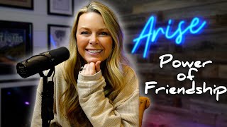 The Power of Friendships | Arise With Amber (EP154)