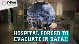 Hospitals abandoned in Rafah after Israeli bombs