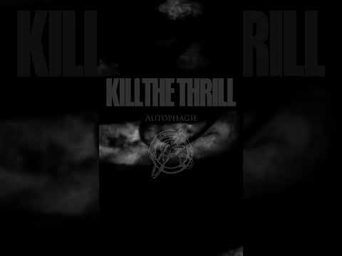 Kill the Thrill - Autophagie #newwave