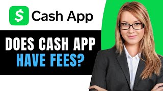 Does Cash App Have Fees?