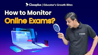 How to Monitor Online Exams To Avoid Cheating | Online Proctoring क्या होता है? | Classplus