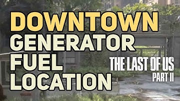 Downtown The Last of Us 2 Turn on power Generator / Gasoline Location