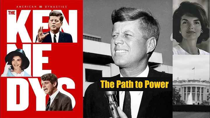 American Dynasties, The Kennedys (Part 2):  The Path to Power