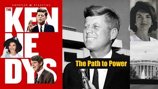 American Dynasties, The Kennedys (Part 2):  The Path to Power