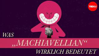 Was „machiavellian“ wirklich bedeutet – Pazit Cahlon und Alex Gendler