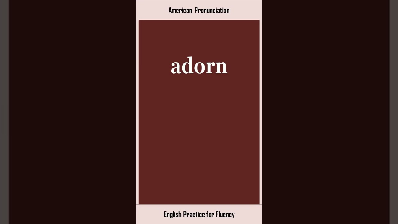 adorn, How to Say or Pronounce ADORN in American, British English, Pronunciation