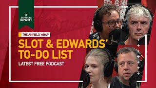 Arne Slot & Michael Edwards' To-Do List | The Anfield Wrap