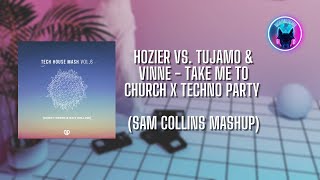 Hozier vs. Tujamo & VINNE - Take Me To Church x Techno Party (SAM COLLINS Mashup)